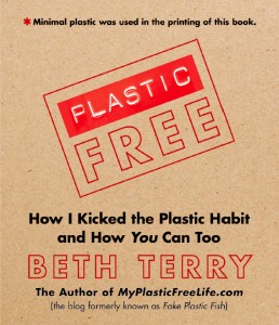 Plastic-Free Life: How I Kicked the plastic habit and how you can too by Beth Terry