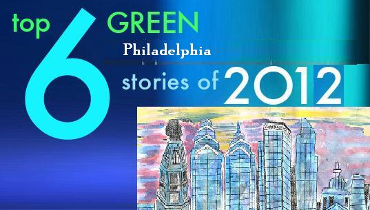 Philly’s 6 Best Green (& Sustainable) Initiatives of 2012
