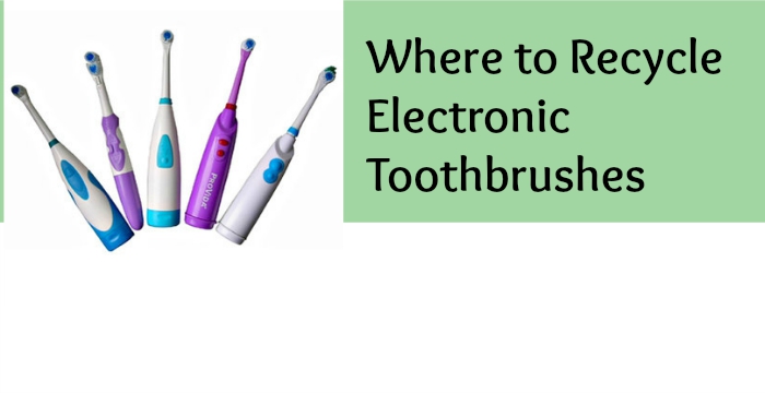 Where Can I Recycle Electric Toothbrushes: WCIW