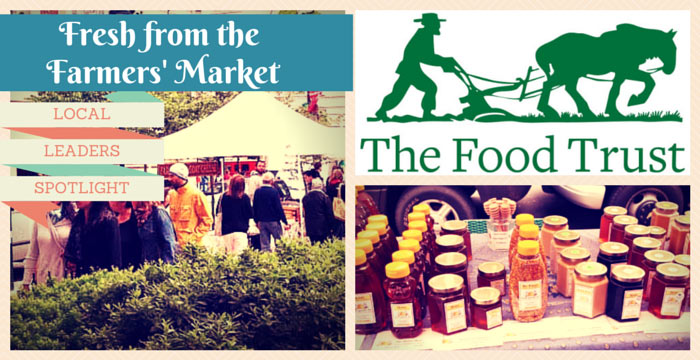 The Food Trust: Fresh from the Farmers’ Market Column Debut
